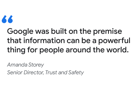 Google was built on the premise that information can be a powerful thing for people around the world.